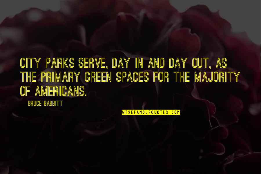 Change Scenery Quotes By Bruce Babbitt: City parks serve, day in and day out,