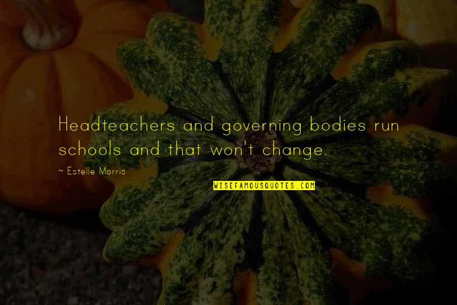 Change Schools Quotes By Estelle Morris: Headteachers and governing bodies run schools and that