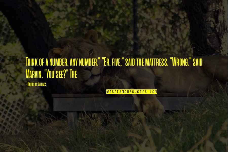 Change Search Quotes Quotes By Douglas Adams: Think of a number, any number." "Er, five," Change Search Quotes Quotes By Douglas Adams: Think of a number, any number." "Er, five,"