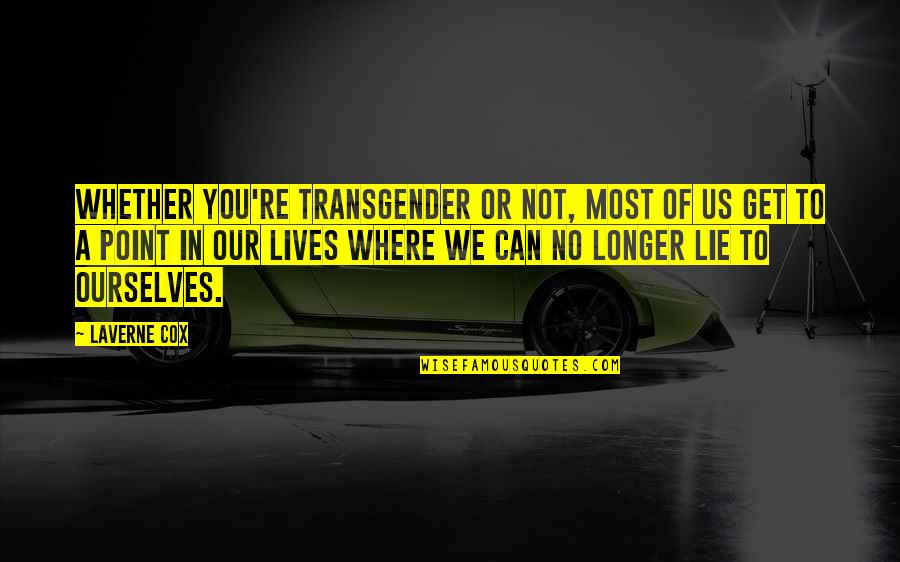 Change Search Quotes Quotes By Laverne Cox: Whether you're transgender or not, most of us