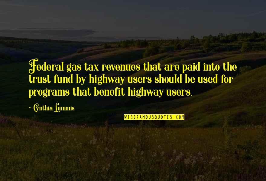 Change Slogans Quotes By Cynthia Lummis: Federal gas tax revenues that are paid into
