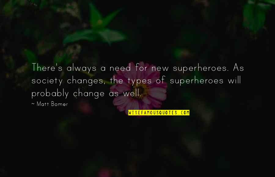 Change Society Quotes By Matt Bomer: There's always a need for new superheroes. As