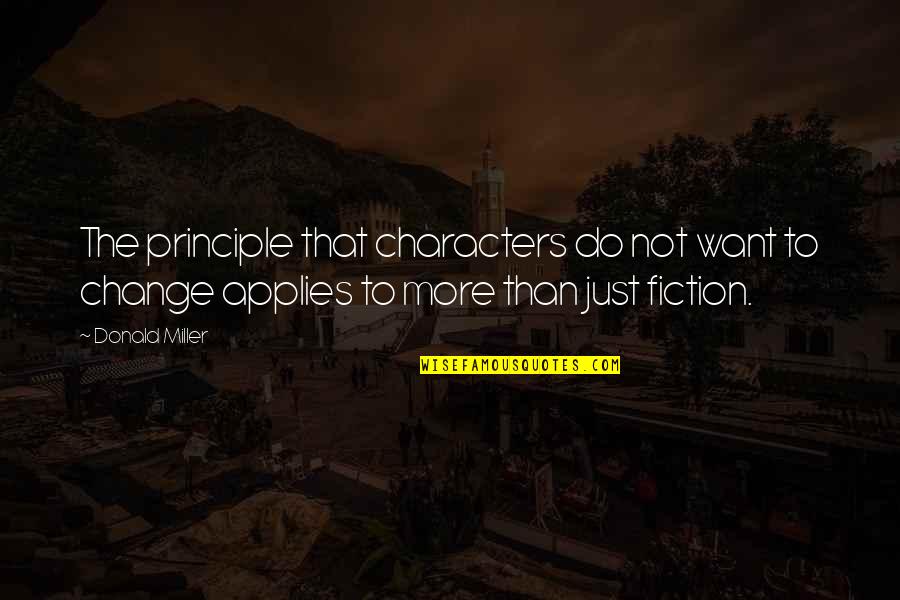 Change Status Quotes By Donald Miller: The principle that characters do not want to