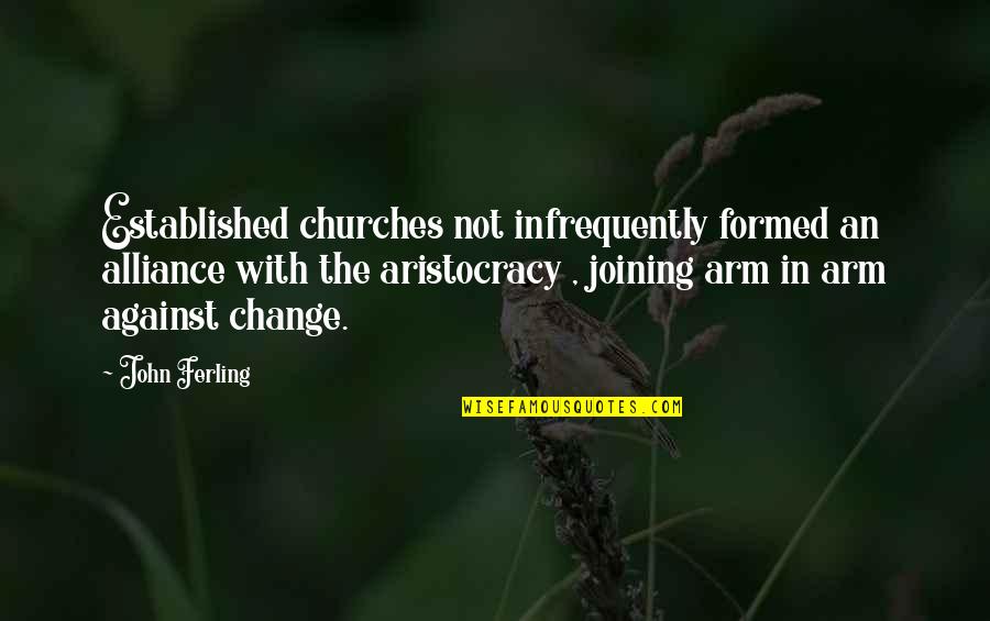 Change Status Quotes By John Ferling: Established churches not infrequently formed an alliance with