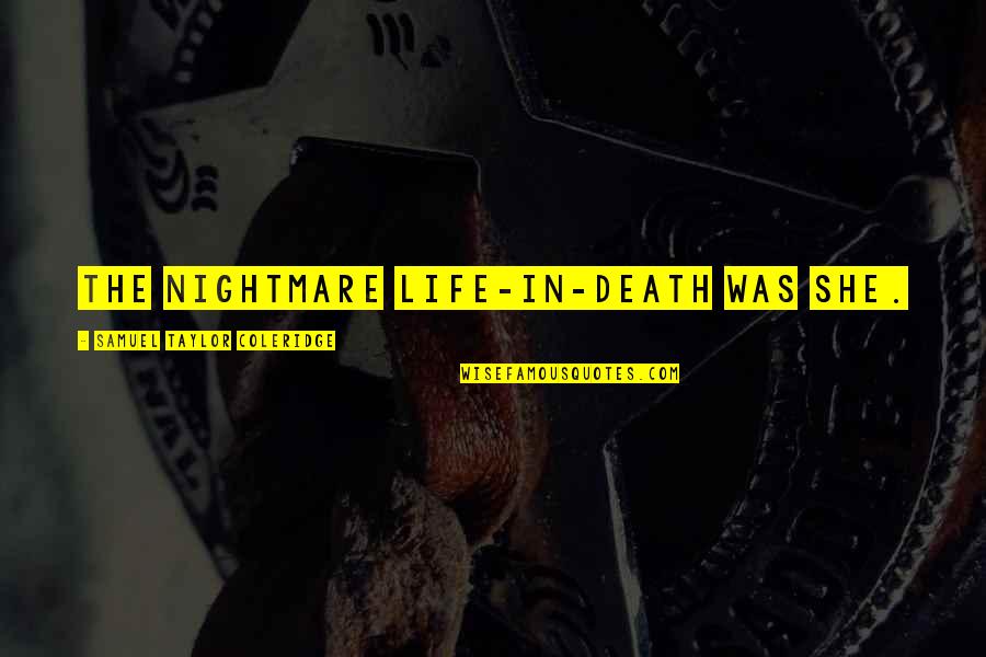 Change Terjemahan Quotes By Samuel Taylor Coleridge: The nightmare Life-in-Death was she. Change Terjemahan Quotes By Samuel Taylor Coleridge: The nightmare Life-in-Death was she.