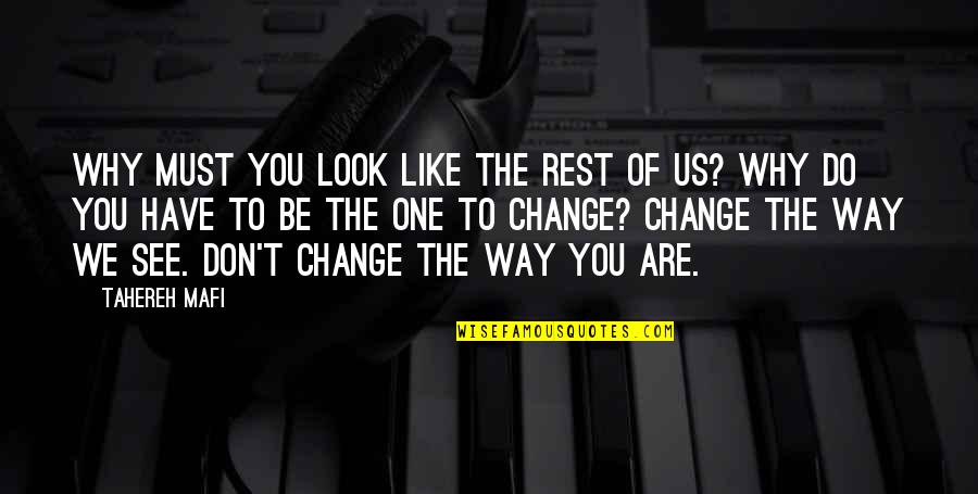 Change The Look Quotes By Tahereh Mafi: Why must you look like the rest of Change The Look Quotes By Tahereh Mafi: Why must you look like the rest of