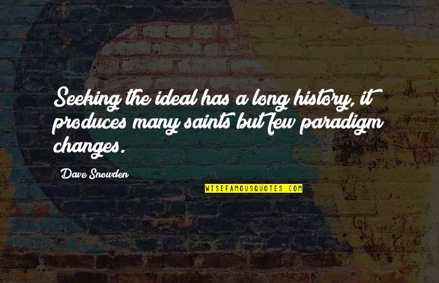 Change The Paradigm Quotes By Dave Snowden: Seeking the ideal has a long history, it