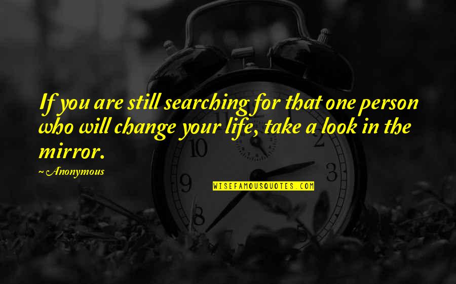 Change The Person Quotes By Anonymous: If you are still searching for that one