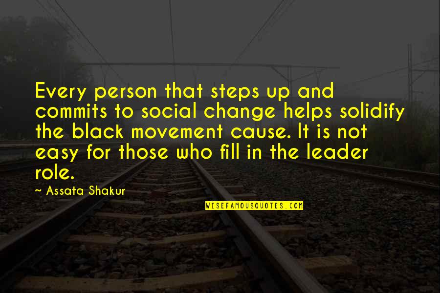 Change The Person Quotes By Assata Shakur: Every person that steps up and commits to