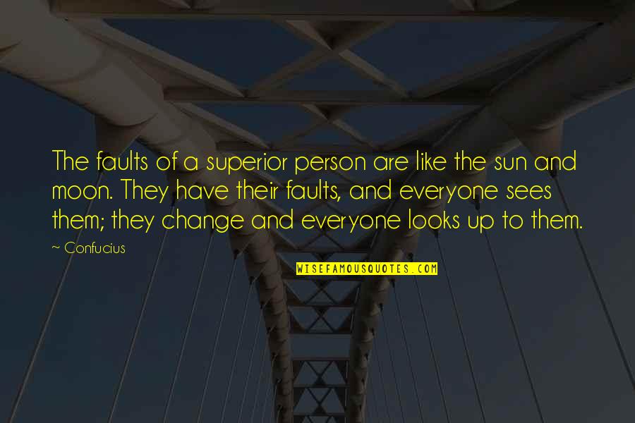 Change The Person Quotes By Confucius: The faults of a superior person are like