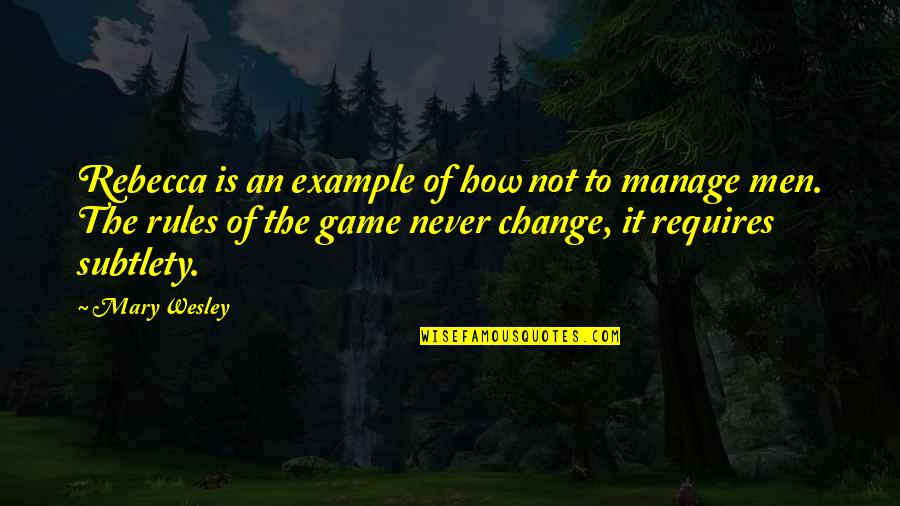 Change The Rules Of The Game Quotes By Mary Wesley: Rebecca is an example of how not to