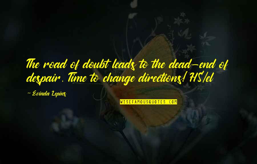 Change The Time Quotes By Evinda Lepins: The road of doubt leads to the dead-end