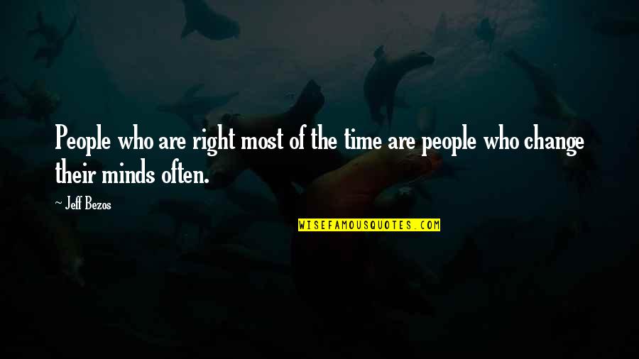 Change The Time Quotes By Jeff Bezos: People who are right most of the time