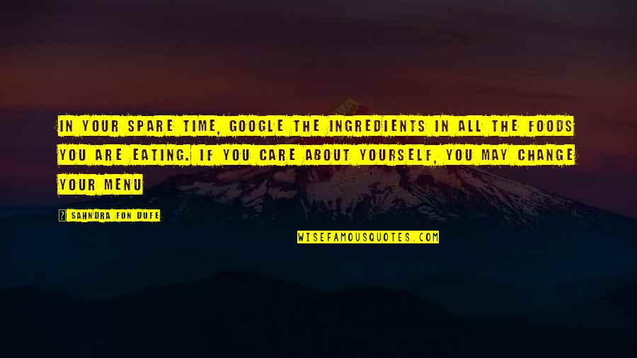Change The Time Quotes By Sahndra Fon Dufe: In your spare time, google the ingredients in