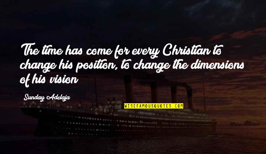 Change The Time Quotes By Sunday Adelaja: The time has come for every Christian to