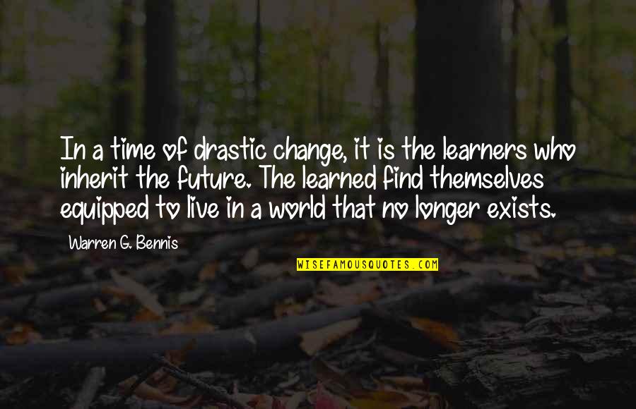 Change The Time Quotes By Warren G. Bennis: In a time of drastic change, it is
