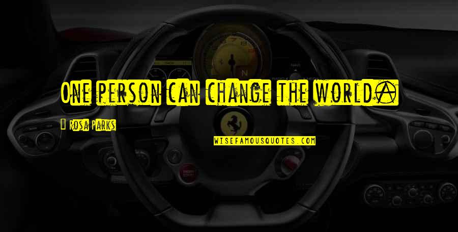 Change The World One Person Quotes By Rosa Parks: One person can change the world.