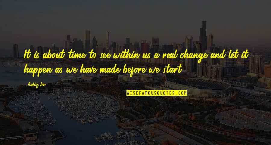 Change The World Quotes And Quotes By Auliq Ice: It is about time to see within us
