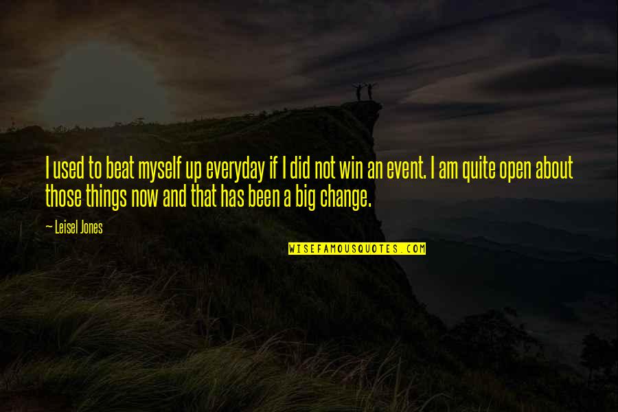 Change Things Up Quotes By Leisel Jones: I used to beat myself up everyday if