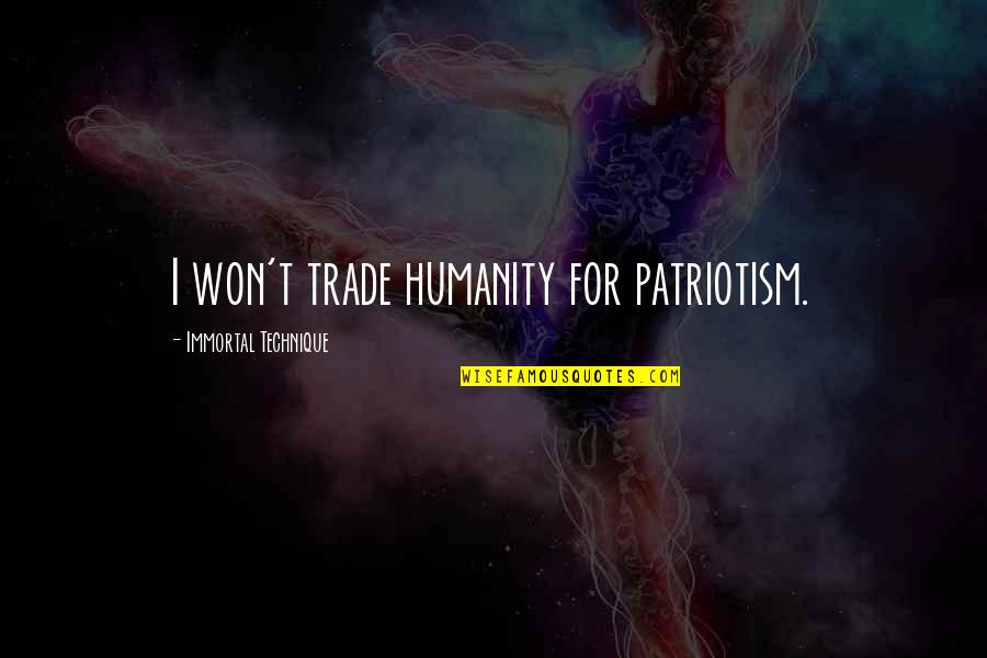 Change Thomas Jefferson Quotes By Immortal Technique: I won't trade humanity for patriotism.