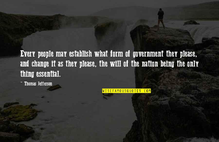 Change Thomas Jefferson Quotes By Thomas Jefferson: Every people may establish what form of government