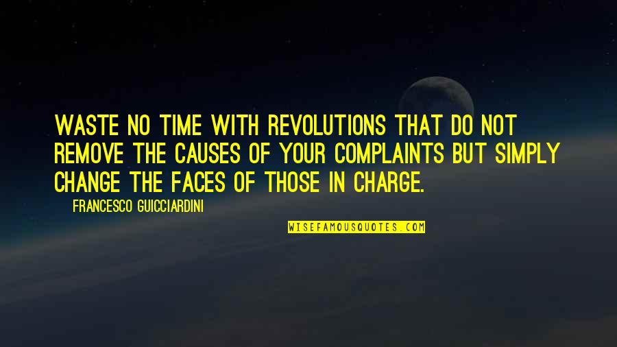 Change Time Quotes By Francesco Guicciardini: Waste no time with revolutions that do not