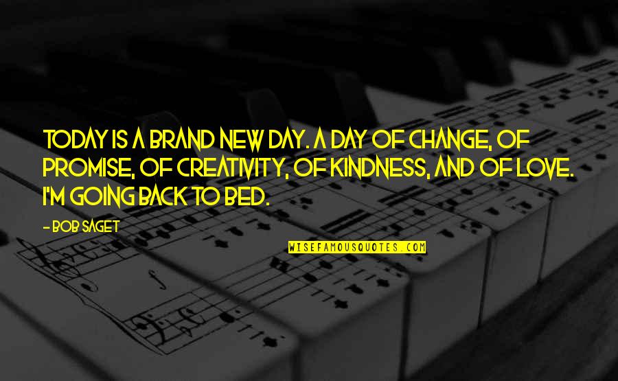 Change Today Quotes By Bob Saget: Today is a brand new day. A day