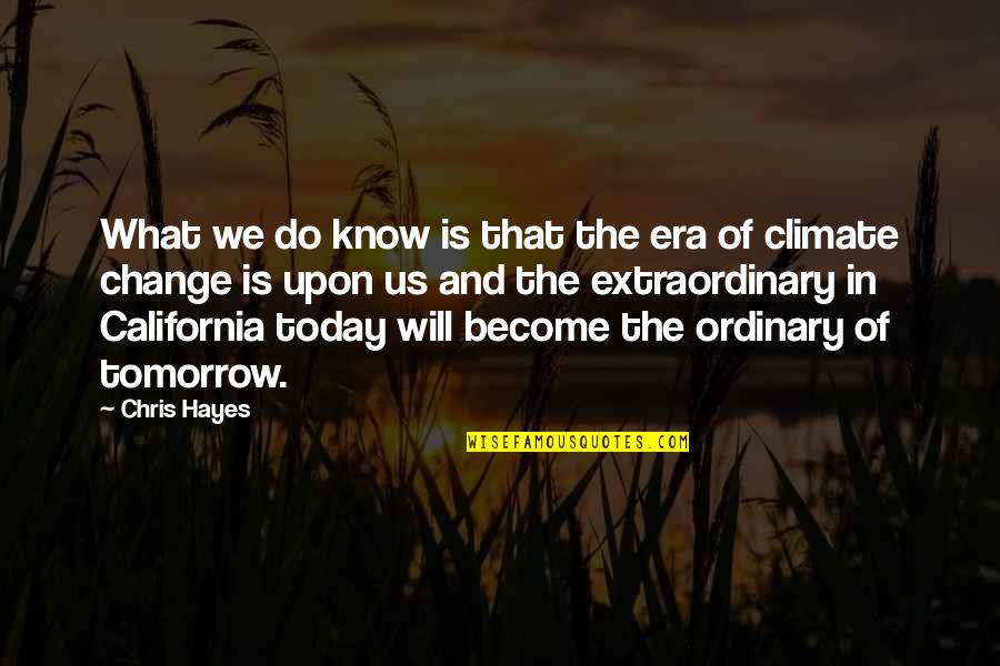 Change Today Quotes By Chris Hayes: What we do know is that the era