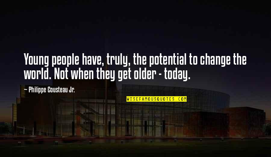 Change Today Quotes By Philippe Cousteau Jr.: Young people have, truly, the potential to change
