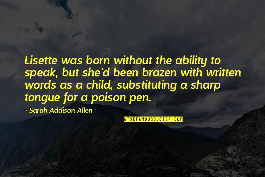 Change Topics Quotes By Sarah Addison Allen: Lisette was born without the ability to speak,