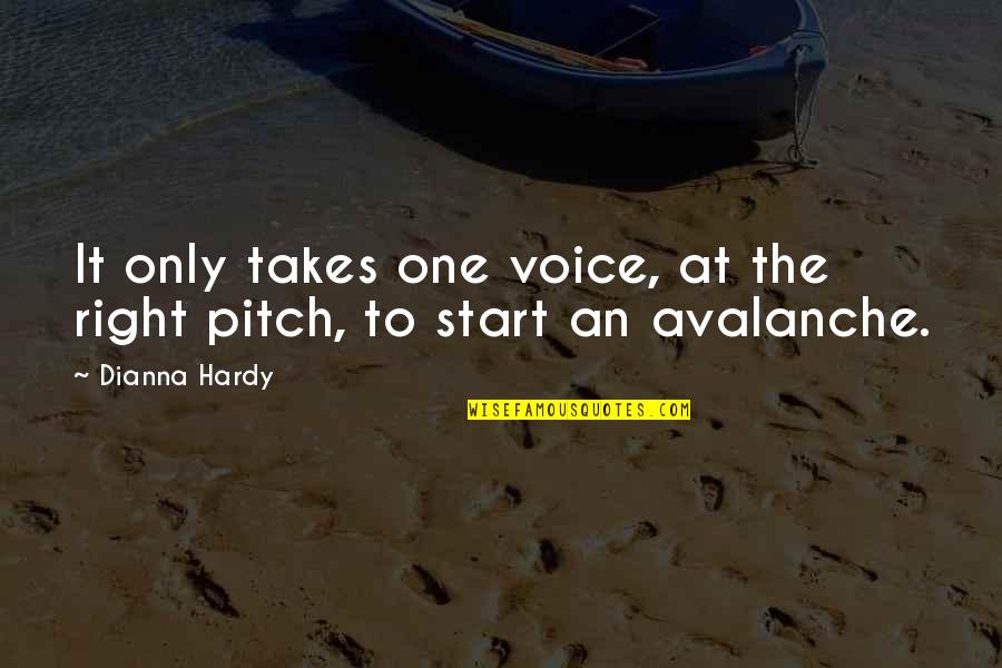 Change Up Pitch Quotes By Dianna Hardy: It only takes one voice, at the right