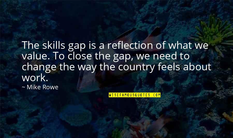 Change We Need Quotes By Mike Rowe: The skills gap is a reflection of what