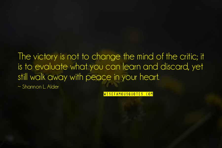 Change What You Can Quotes By Shannon L. Alder: The victory is not to change the mind