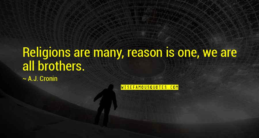 Change Which Is Primary Quotes By A.J. Cronin: Religions are many, reason is one, we are