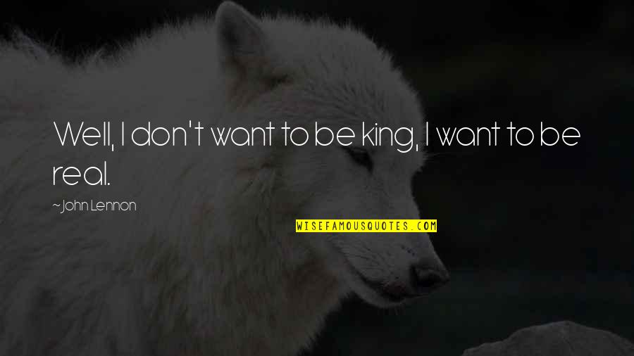 Change Winnie The Pooh Quotes By John Lennon: Well, I don't want to be king, I