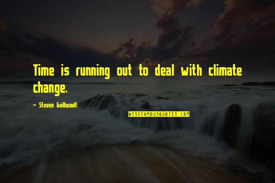 Change With Time Quotes By Steven Guilbeault: Time is running out to deal with climate