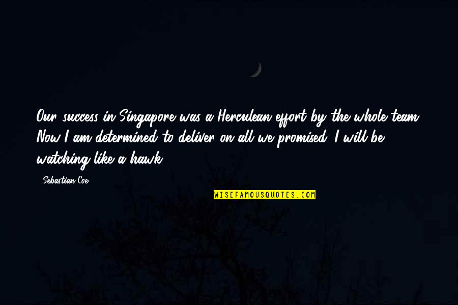 Change Woodrow Wilson Quotes By Sebastian Coe: Our success in Singapore was a Herculean effort