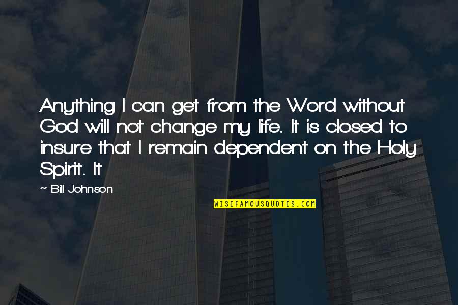 Change Word In Quotes By Bill Johnson: Anything I can get from the Word without