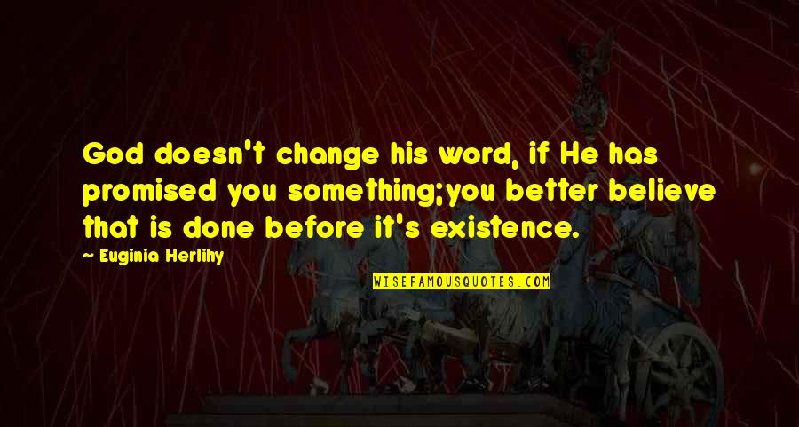 Change Word In Quotes By Euginia Herlihy: God doesn't change his word, if He has