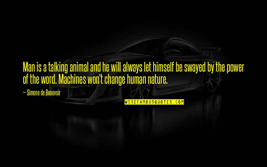 Change Word In Quotes By Simone De Beauvoir: Man is a talking animal and he will