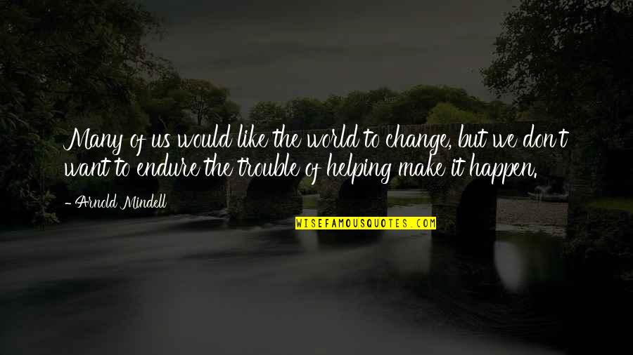 Change World Quotes By Arnold Mindell: Many of us would like the world to