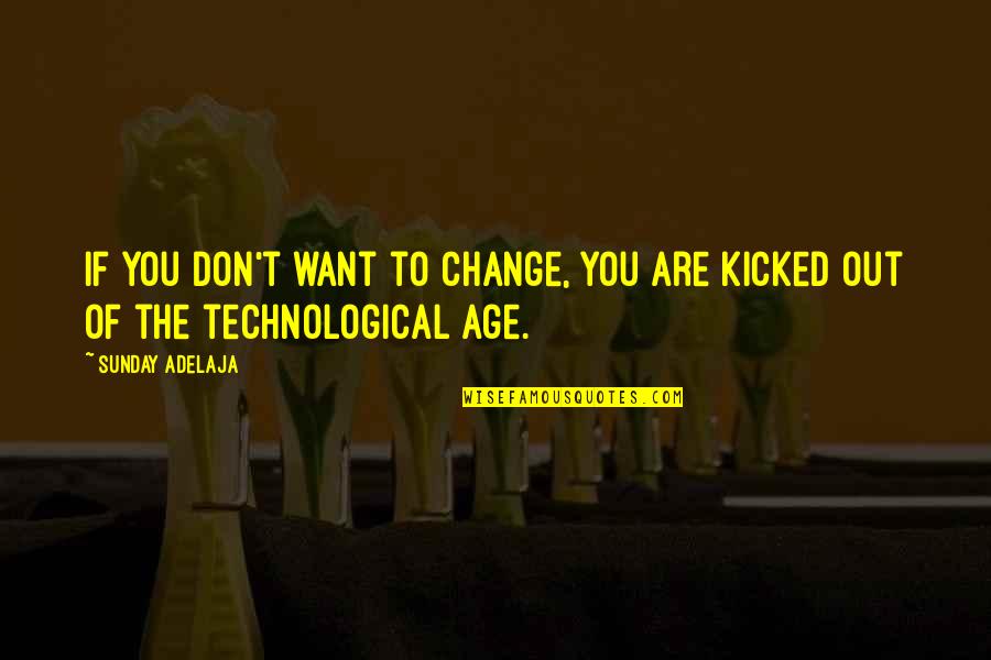 Change You Don't Want Quotes By Sunday Adelaja: If you don't want to change, you are