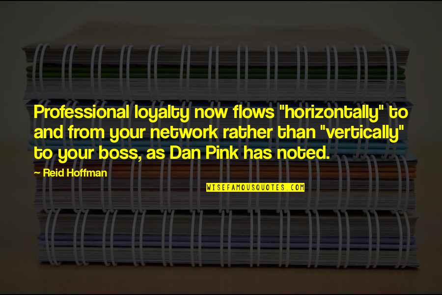 Change Your Life Now Quotes By Reid Hoffman: Professional loyalty now flows "horizontally" to and from Change Your Life Now Quotes By Reid Hoffman: Professional loyalty now flows "horizontally" to and from