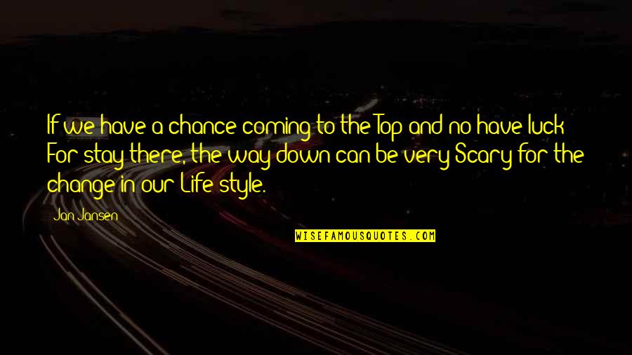 Change Your Lifestyle Quotes By Jan Jansen: If we have a chance coming to the