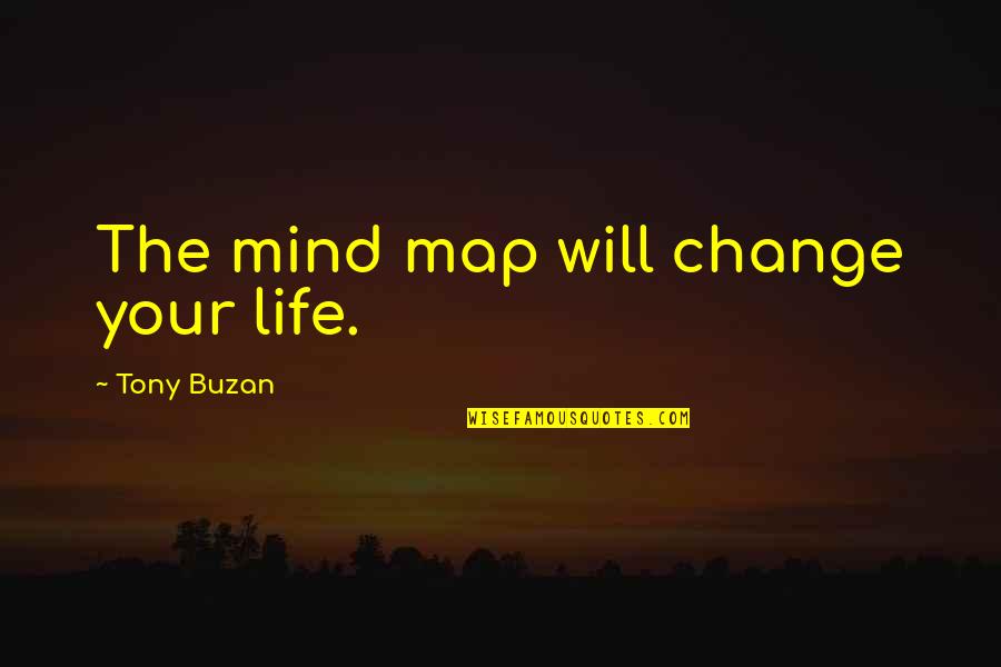 Change Your Mind Quotes By Tony Buzan: The mind map will change your life.