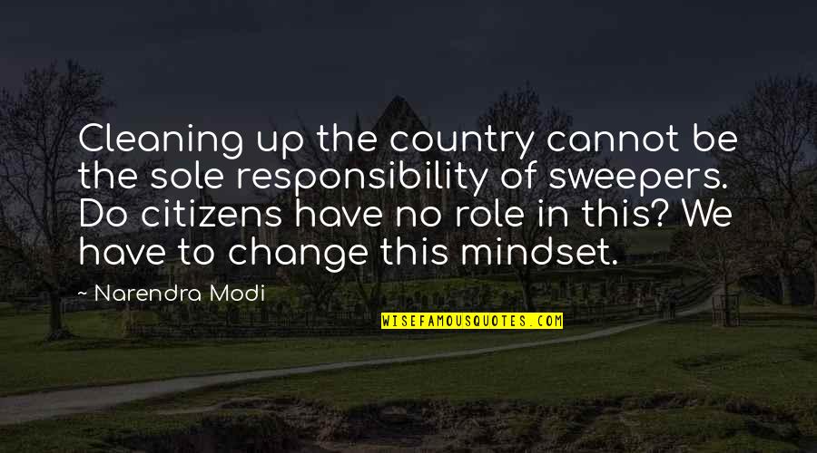 Change Your Mindset Quotes By Narendra Modi: Cleaning up the country cannot be the sole