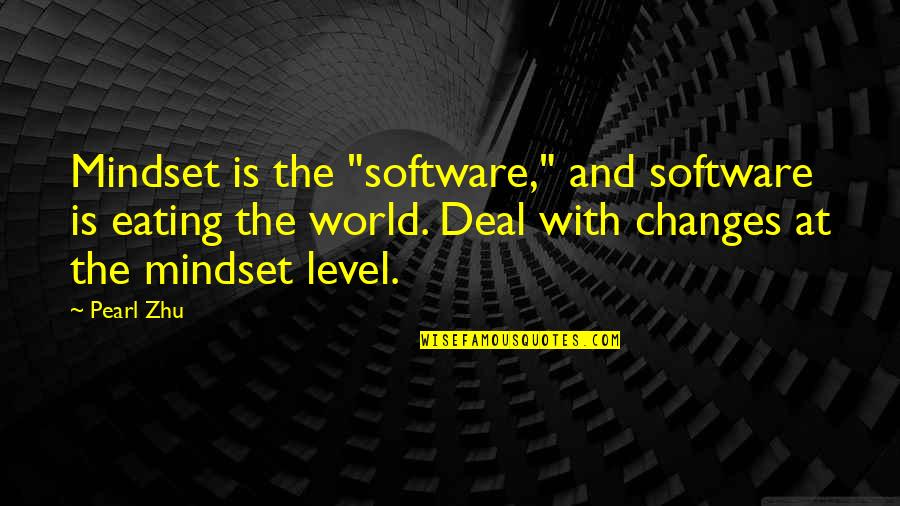 Change Your Mindset Quotes By Pearl Zhu: Mindset is the "software," and software is eating