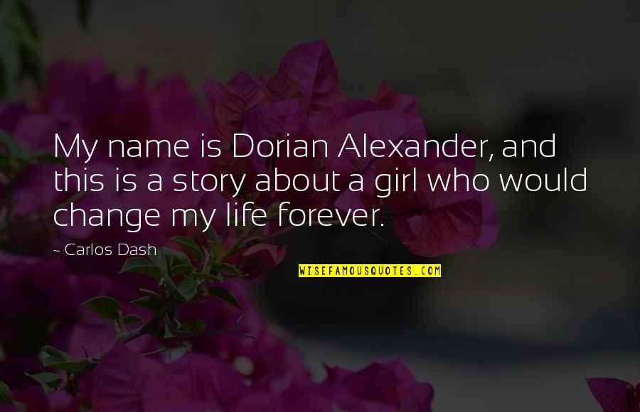 Change Your Story Quotes By Carlos Dash: My name is Dorian Alexander, and this is