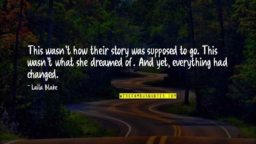 Change Your Story Quotes By Laila Blake: This wasn't how their story was supposed to