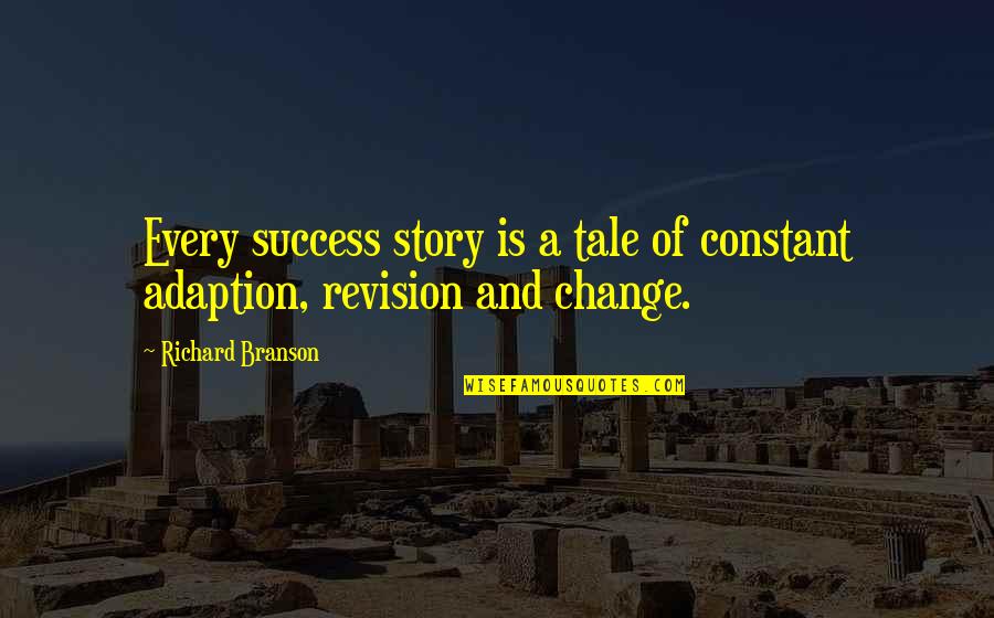 Change Your Story Quotes By Richard Branson: Every success story is a tale of constant